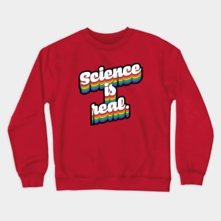 Science is Real Crewneck Sweatshirt